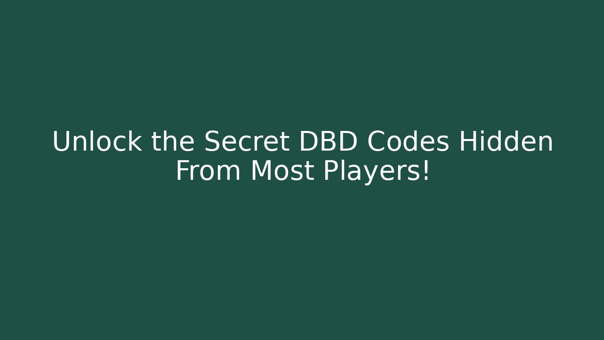 Unlock the Secret DBD Codes Hidden From Most Players!