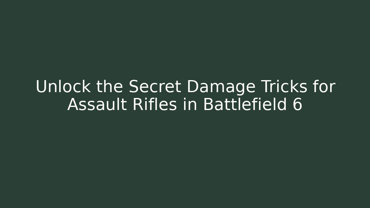 Unlock the Secret Damage Tricks for Assault Rifles in Battlefield 6