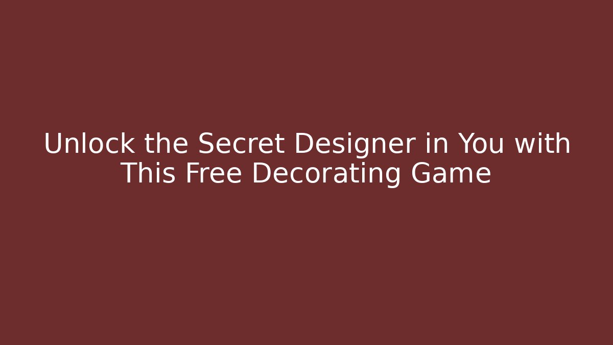Unlock the Secret Designer in You with This Free Decorating Game