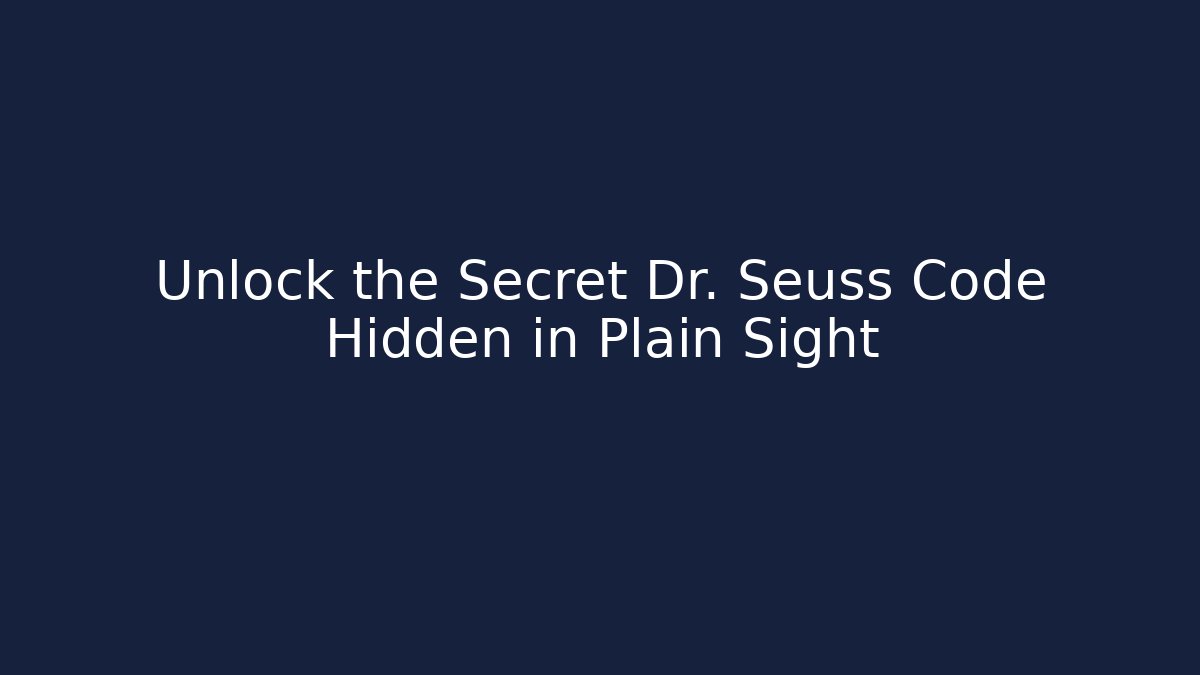 Unlock the Secret Dr. Seuss Code Hidden in Plain Sight