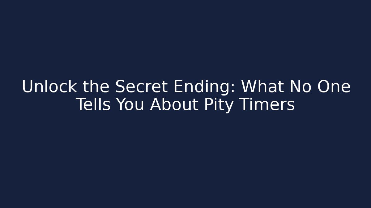 Unlock the Secret Ending: What No One Tells You About Pity Timers