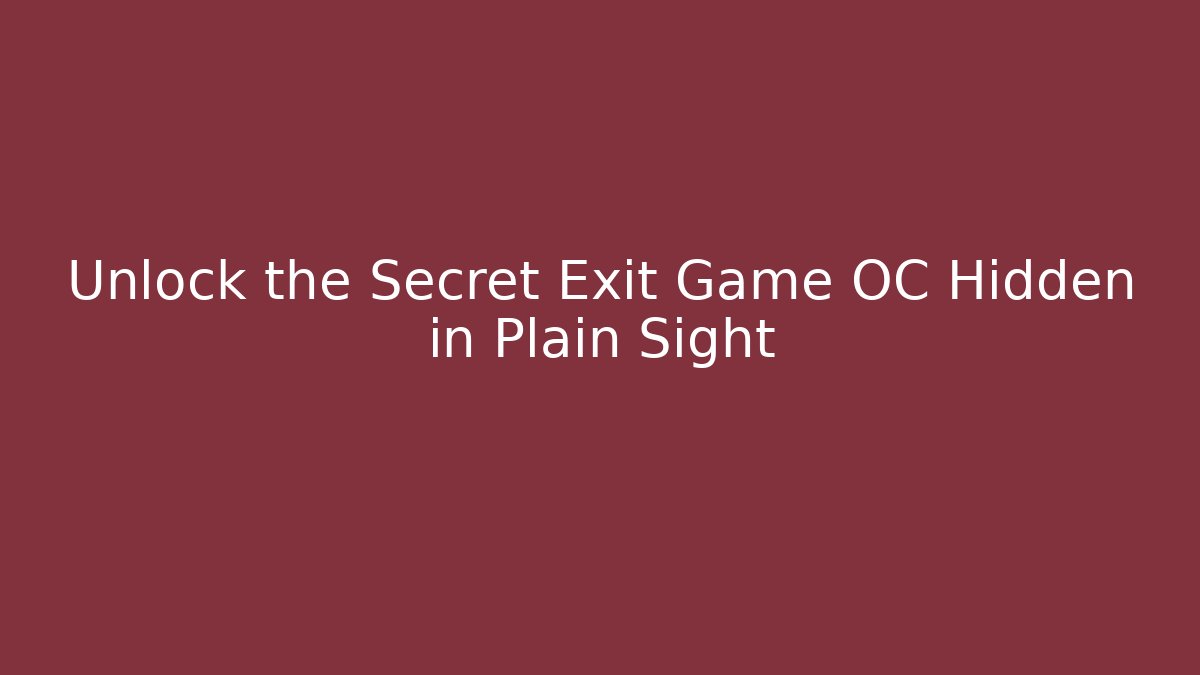 Unlock the Secret Exit Game OC Hidden in Plain Sight