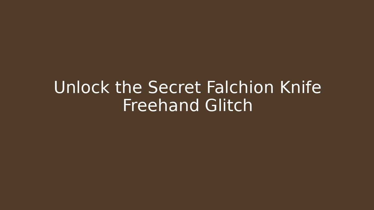 Unlock the Secret Falchion Knife Freehand Glitch