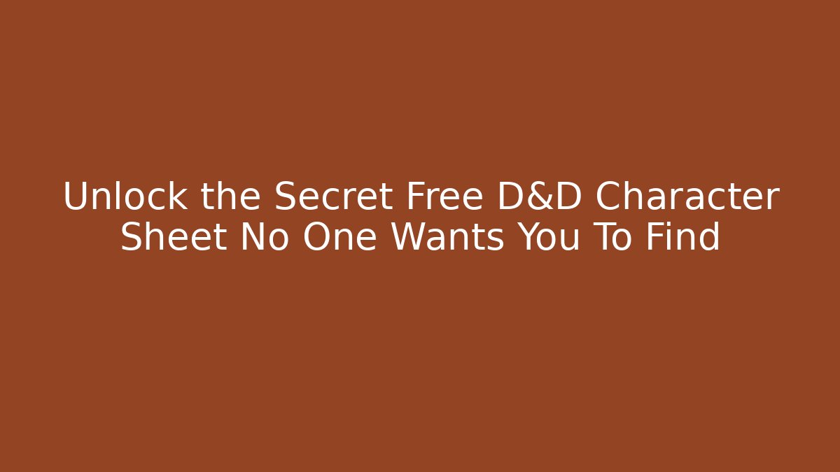 Unlock the Secret Free D&D Character Sheet No One Wants You To Find