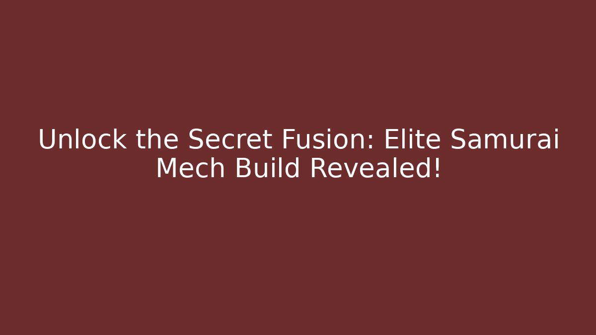 Unlock the Secret Fusion: Elite Samurai Mech Build Revealed!