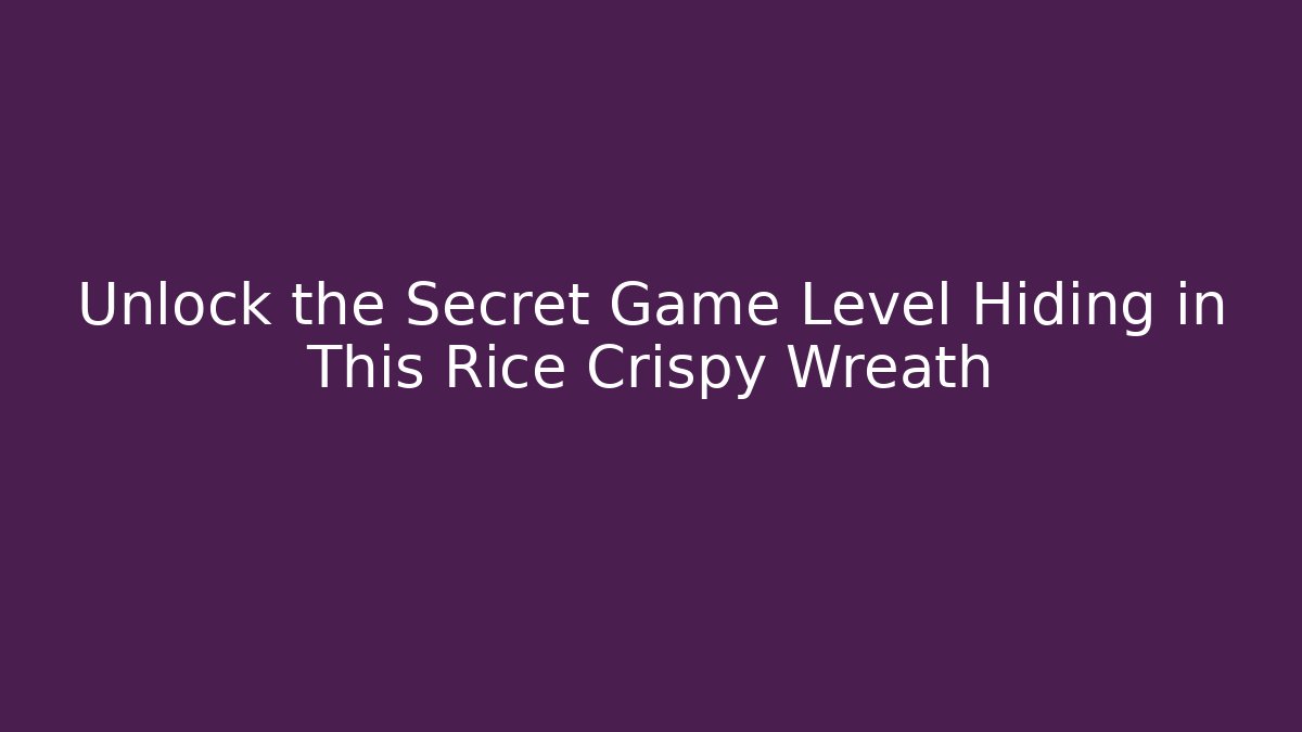 Unlock the Secret Game Level Hiding in This Rice Crispy Wreath