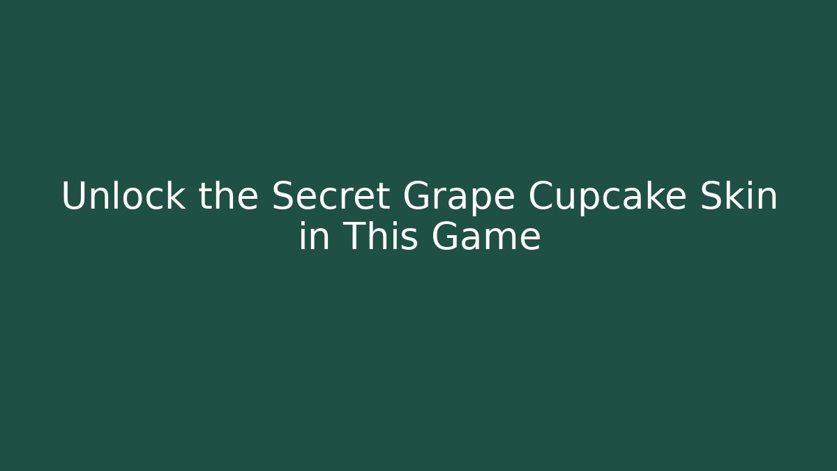 Unlock the Secret Grape Cupcake Skin in This Game