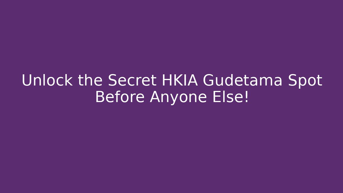 Unlock the Secret HKIA Gudetama Spot Before Anyone Else!