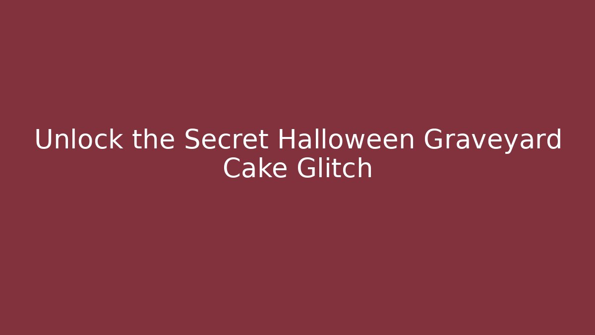 Unlock the Secret Halloween Graveyard Cake Glitch - Create More Assets
