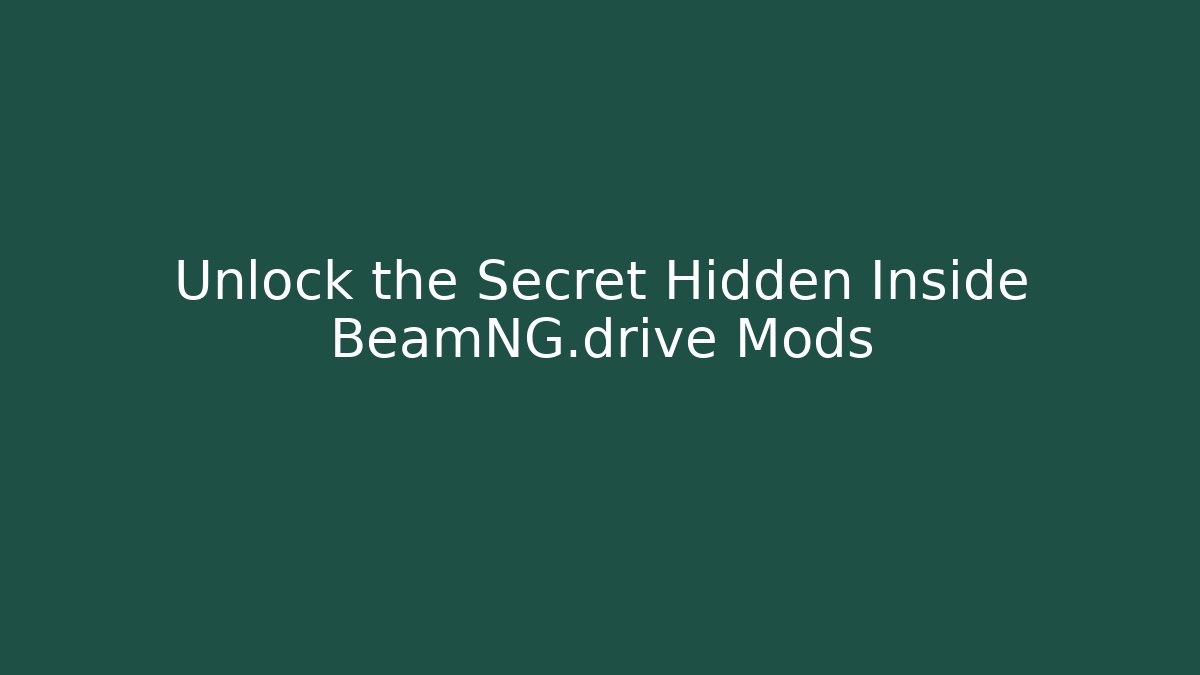 Unlock the Secret Hidden Inside BeamNG.drive Mods