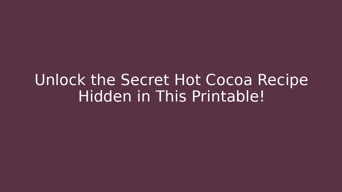 Unlock the Secret Hot Cocoa Recipe Hidden in This Printable!