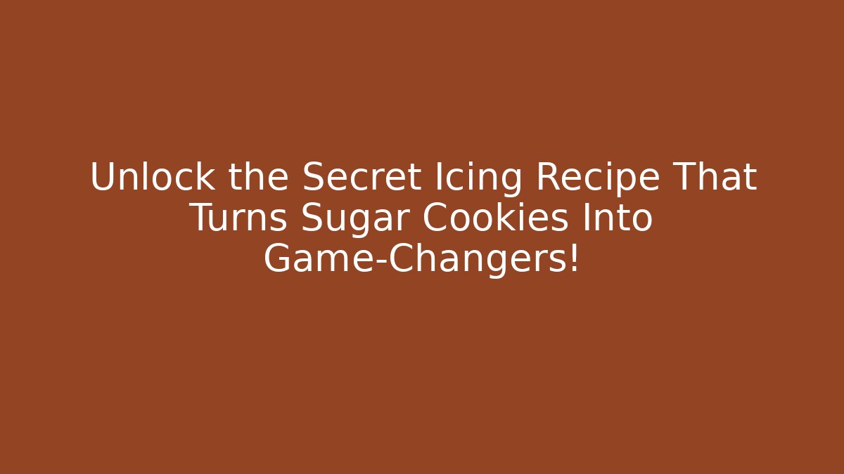 Unlock the Secret Icing Recipe That Turns Sugar Cookies Into Game-Changers!