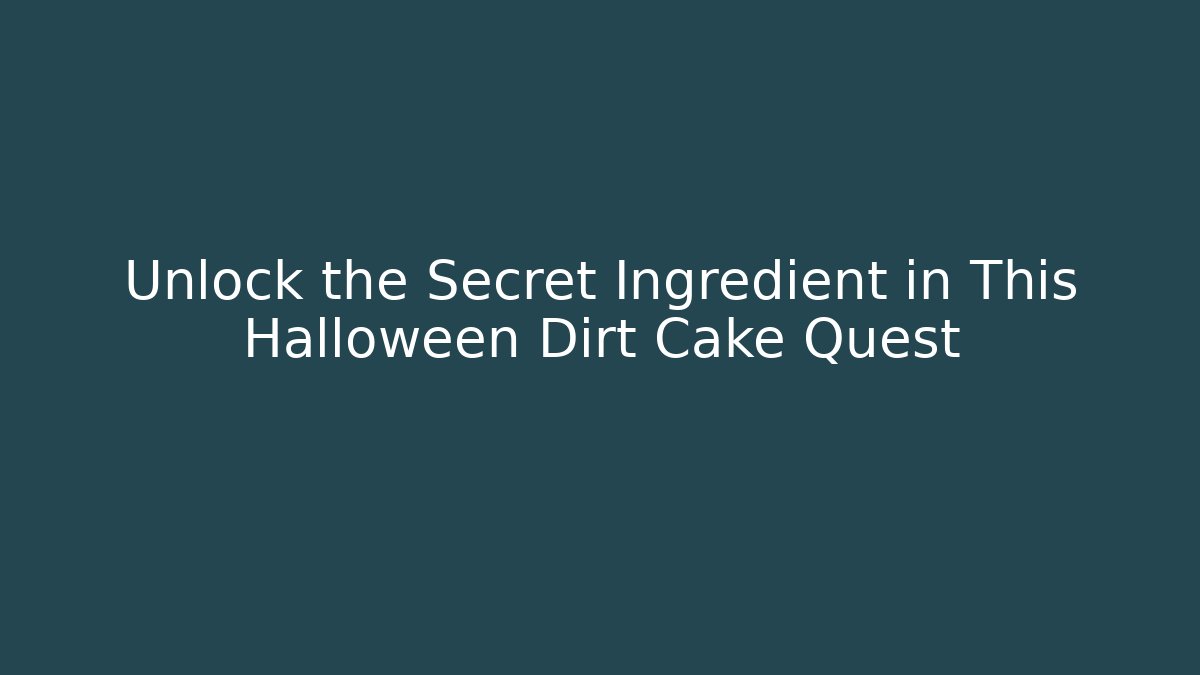 Unlock the Secret Ingredient in This Halloween Dirt Cake Quest