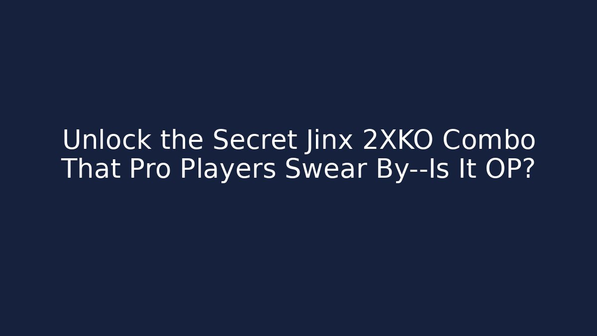 Unlock the Secret Jinx 2XKO Combo That Pro Players Swear By—Is It OP?