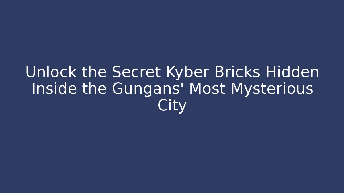 Unlock the Secret Kyber Bricks Hidden Inside the Gungans’ Most Mysterious City