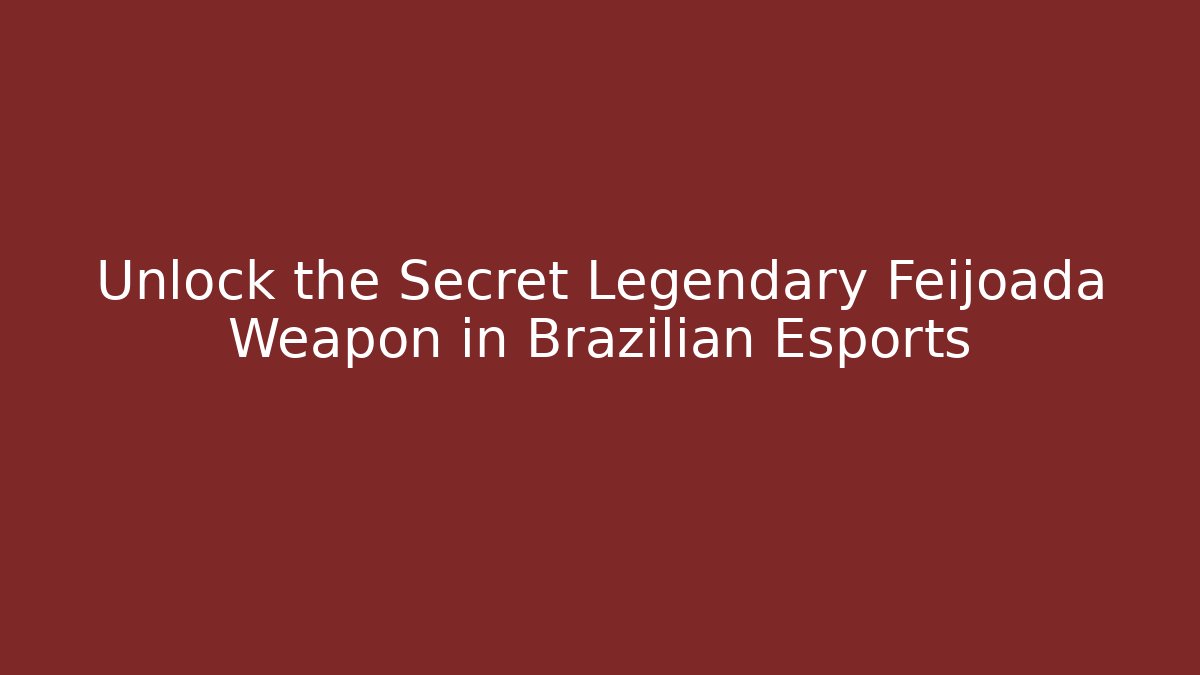 Unlock the Secret Legendary Feijoada Weapon in Brazilian Esports