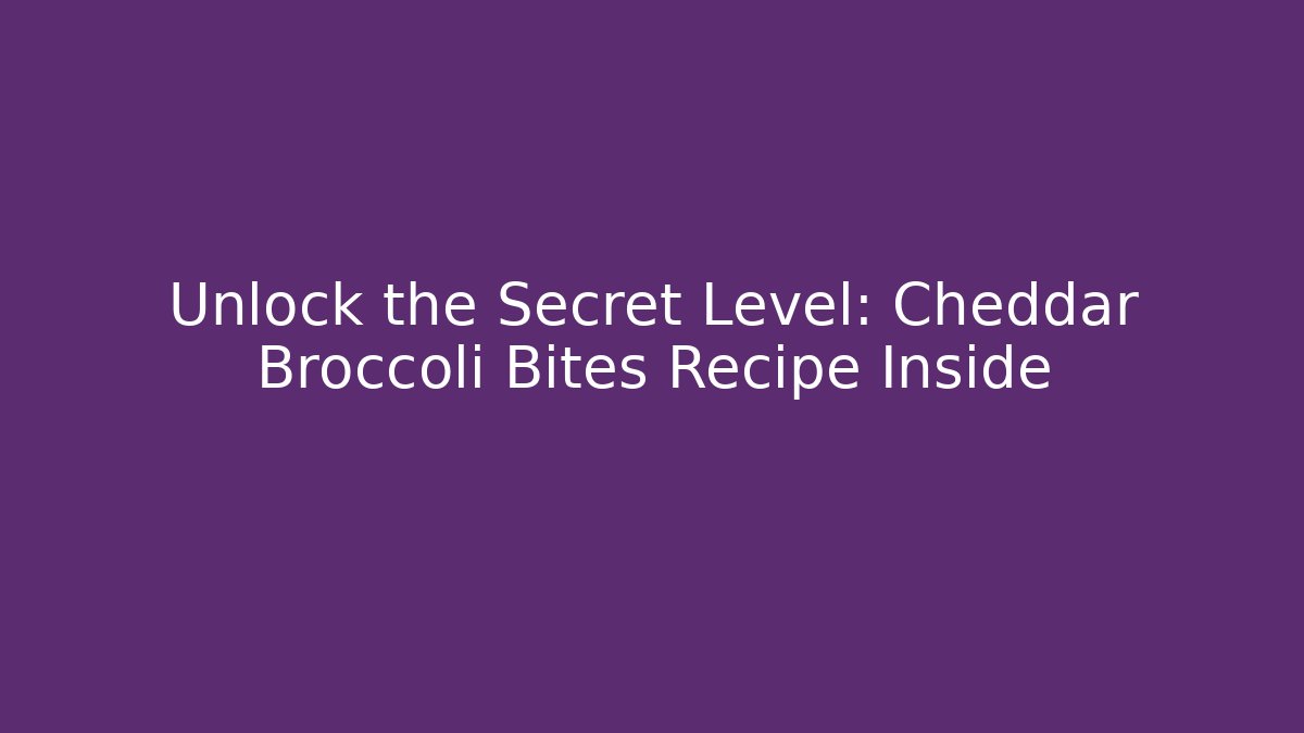Unlock the Secret Level: Cheddar Broccoli Bites Recipe Inside - Create More Assets