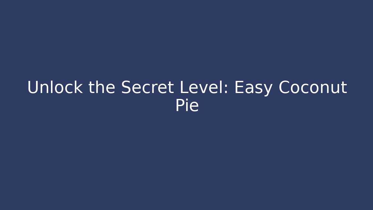 Unlock the Secret Level: Easy Coconut Pie - Create More Assets