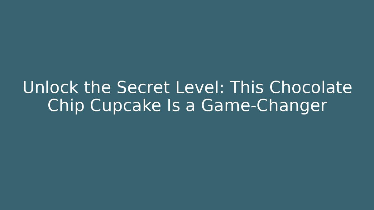 Unlock the Secret Level: This Chocolate Chip Cupcake Is a Game-Changer