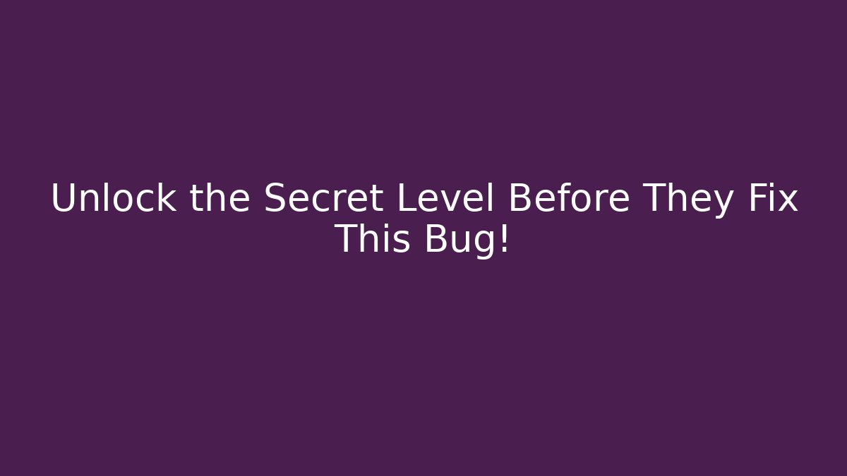 Unlock the Secret Level Before They Fix This Bug! - Create More Assets