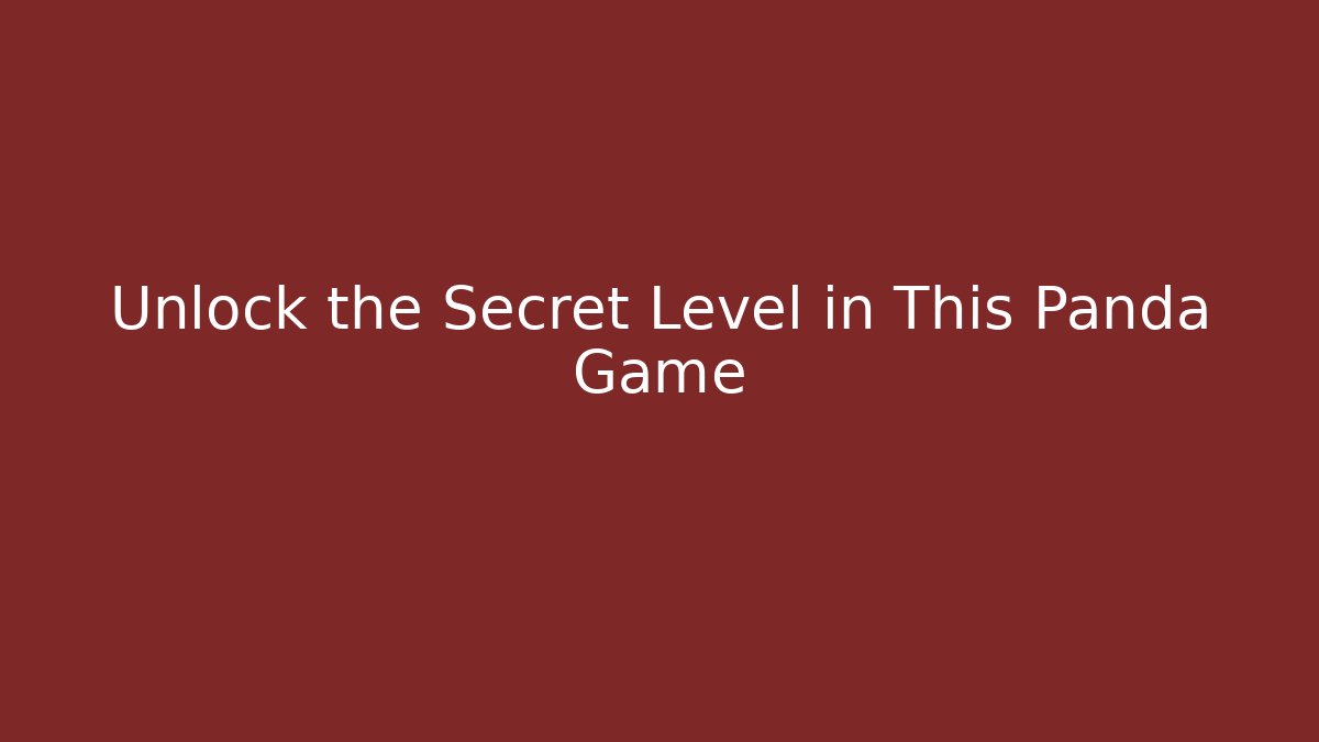Unlock the Secret Level in This Panda Game