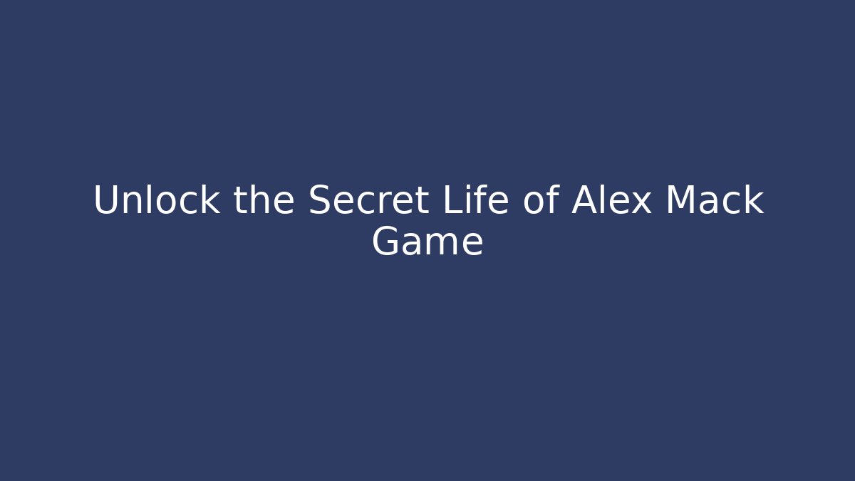 Unlock the Secret Life of Alex Mack Game