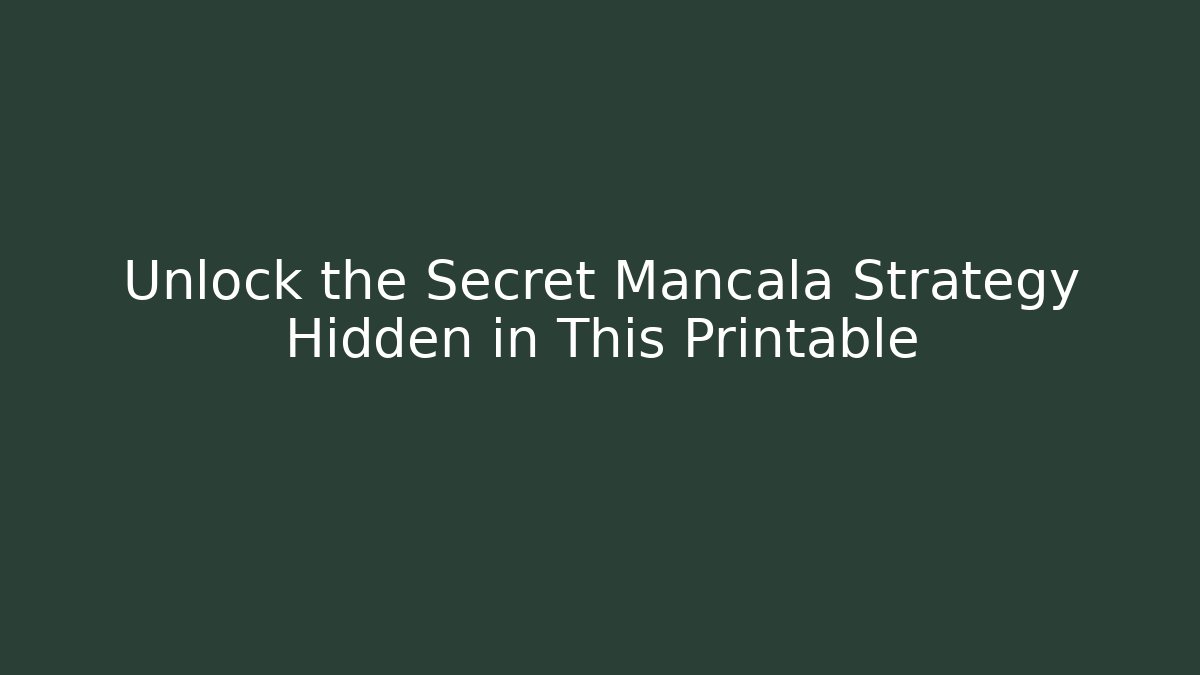 Unlock the Secret Mancala Strategy Hidden in This Printable