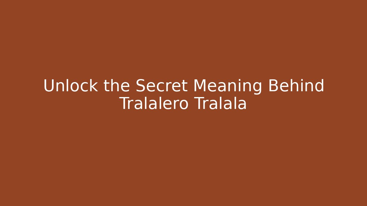 Unlock the Secret Meaning Behind Tralalero Tralala