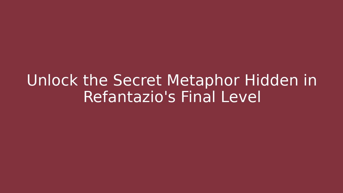Unlock the Secret Metaphor Hidden in Refantazio's Final Level