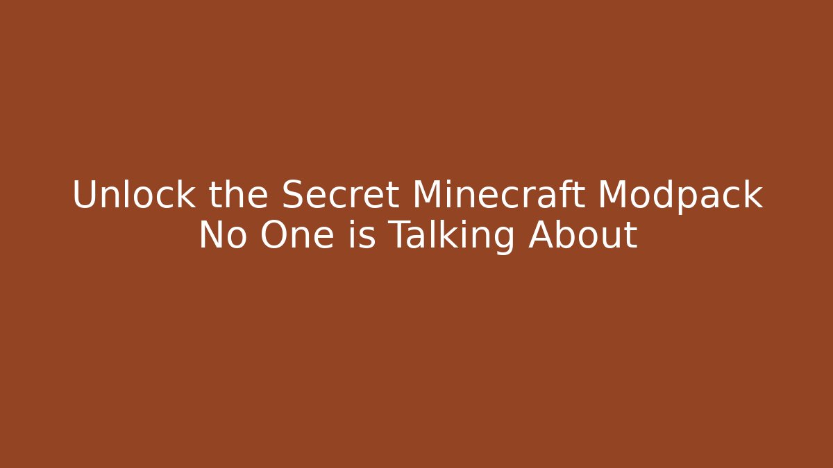 Unlock the Secret Minecraft Modpack No One is Talking About