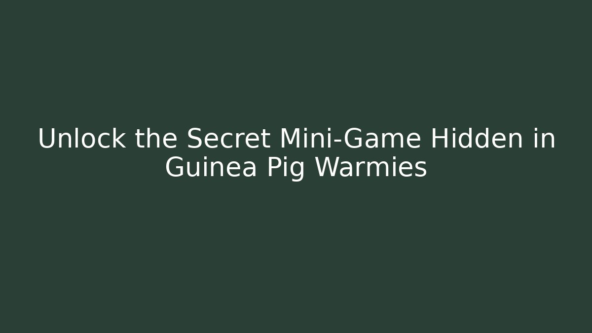 Unlock the Secret Mini-Game Hidden in Guinea Pig Warmies