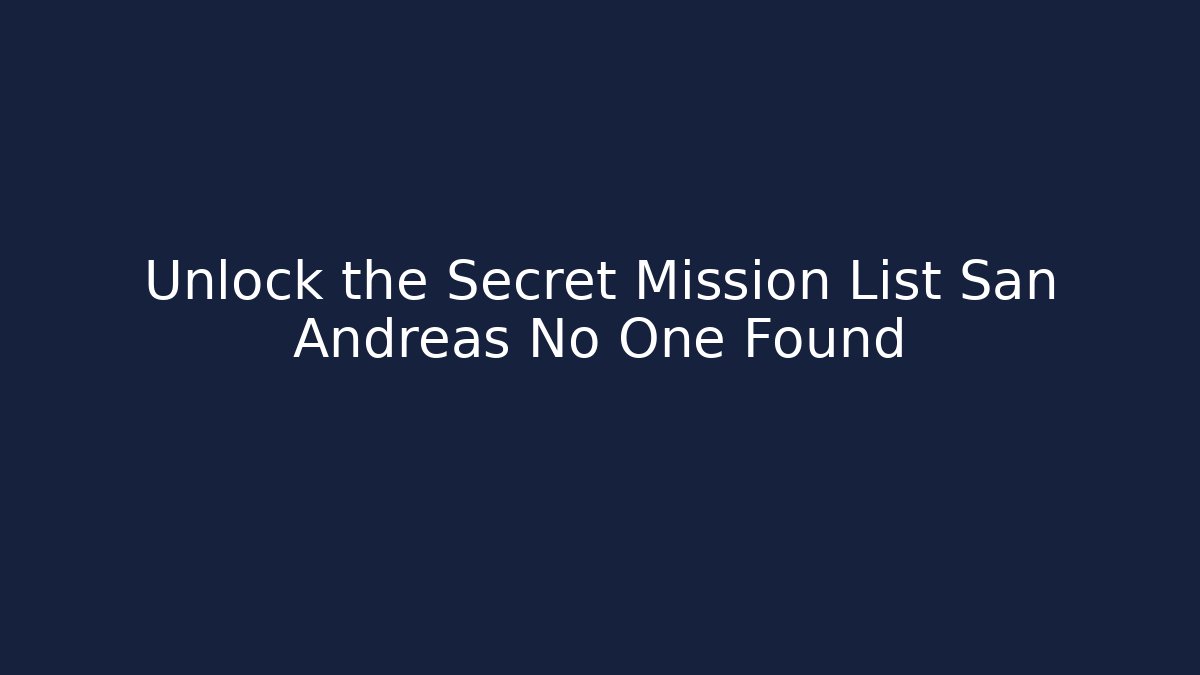 Unlock the Secret Mission List San Andreas No One Found