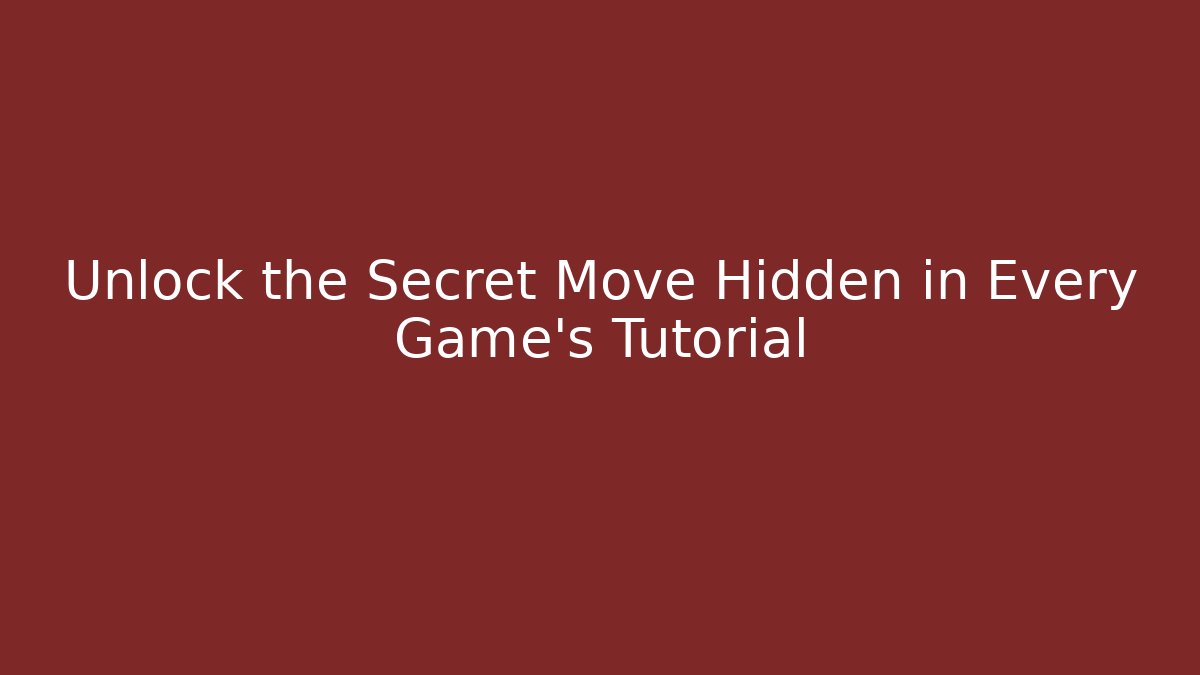 Unlock the Secret Move Hidden in Every Game’s Tutorial - Create More Assets