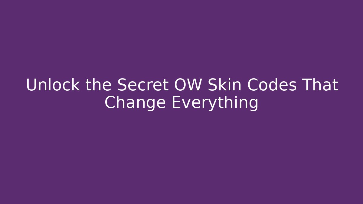 Unlock the Secret OW Skin Codes That Change Everything