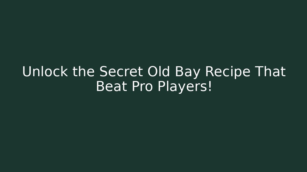 Unlock the Secret Old Bay Recipe That Beat Pro Players!