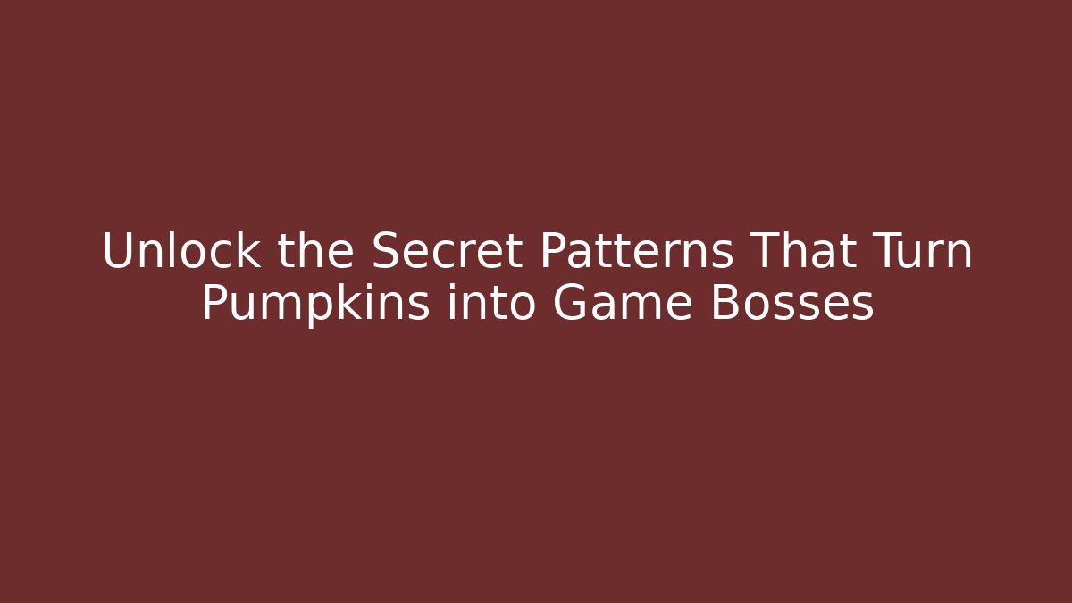 Unlock the Secret Patterns That Turn Pumpkins into Game Bosses