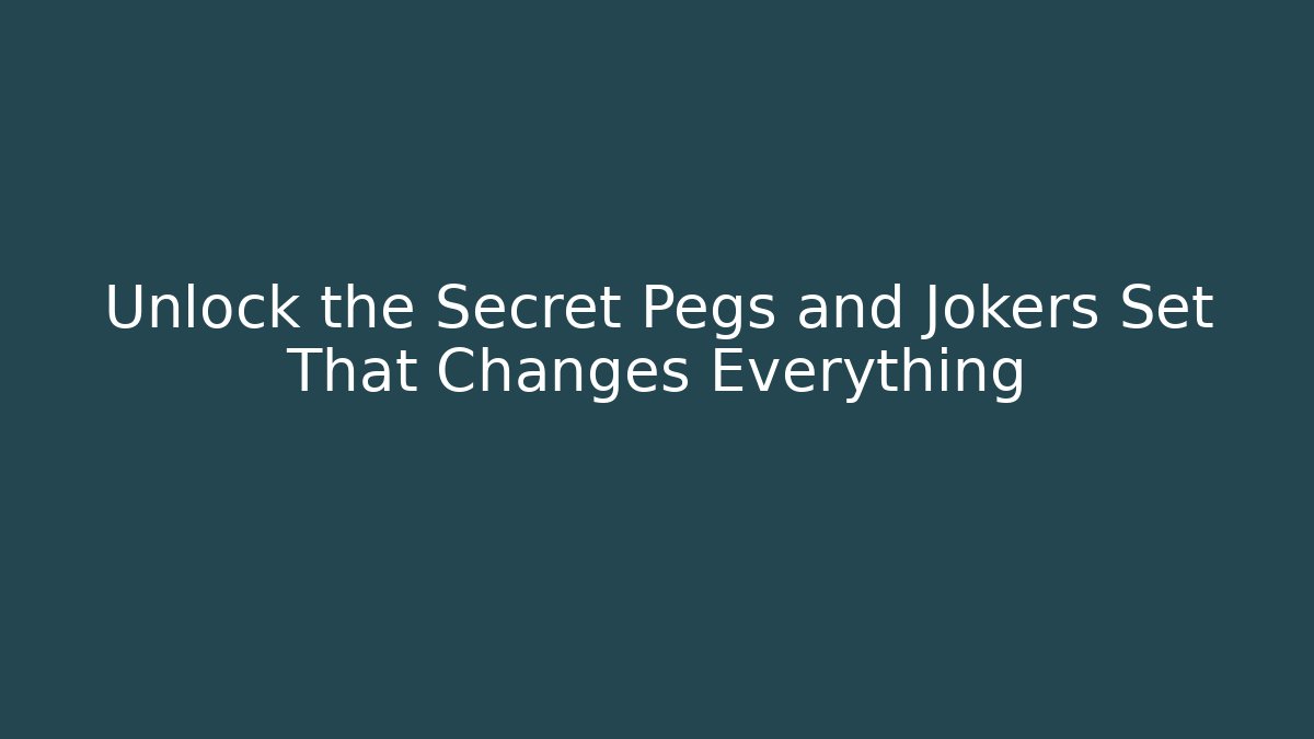 Unlock the Secret Pegs and Jokers Set That Changes Everything