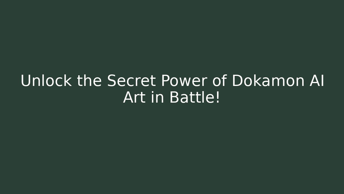 Unlock the Secret Power of Dokamon AI Art in Battle!