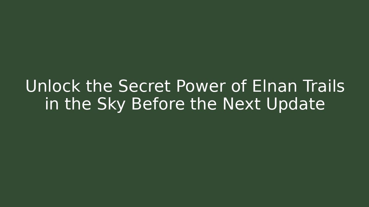 Unlock the Secret Power of Elnan Trails in the Sky Before the Next Update