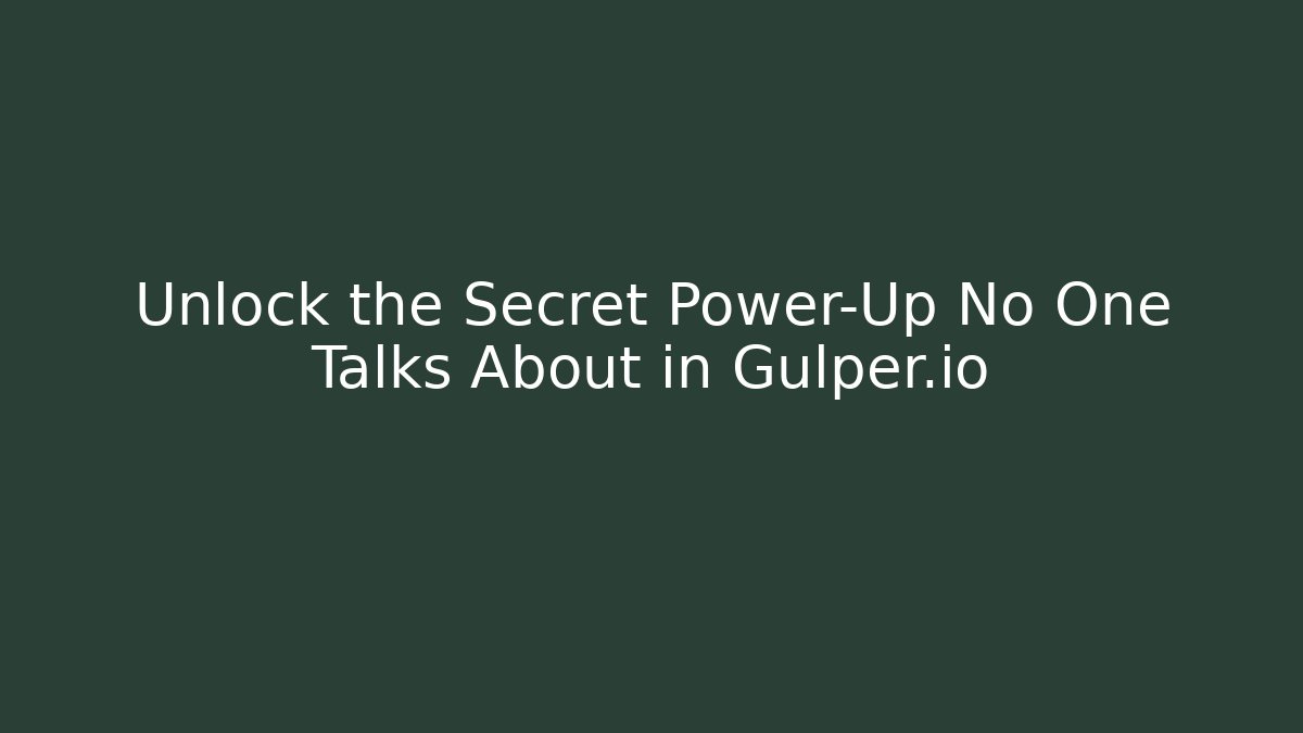 Unlock the Secret Power-Up No One Talks About in Gulper.io
