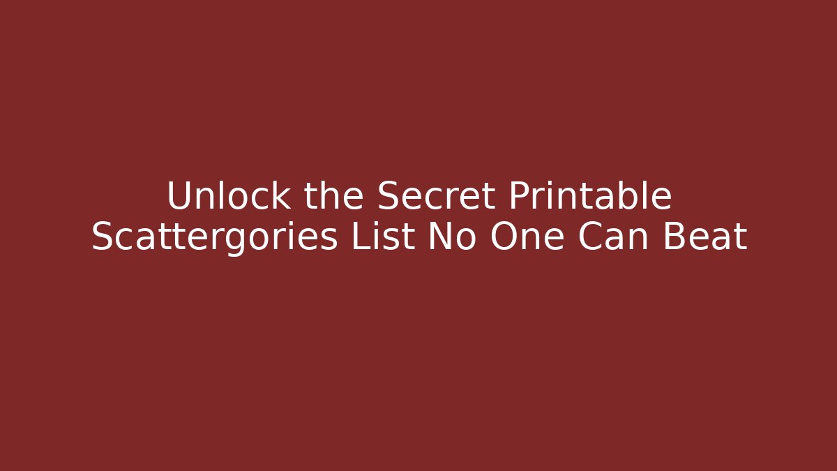 Unlock the Secret Printable Scattergories List No One Can Beat
