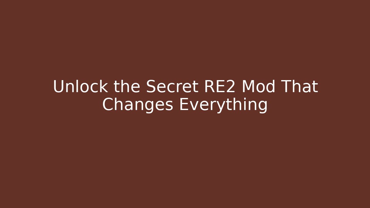 Unlock the Secret RE2 Mod That Changes Everything - Create More Assets