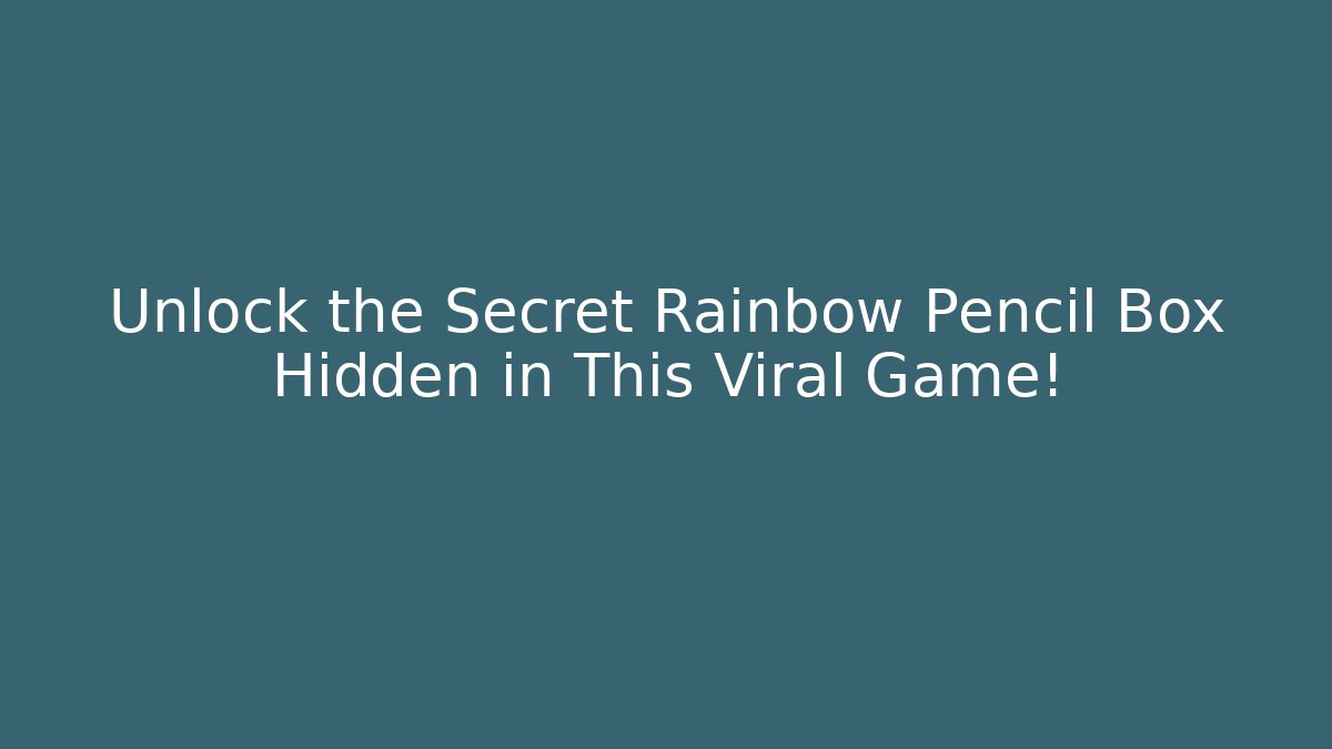 Unlock the Secret Rainbow Pencil Box Hidden in This Viral Game!