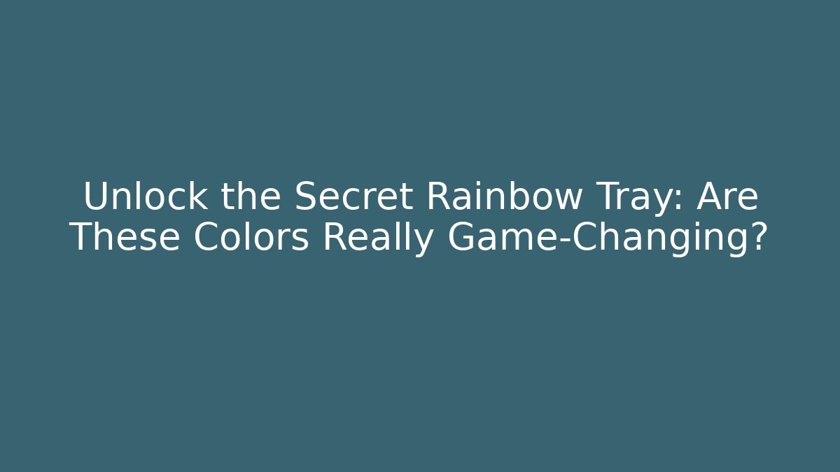 Unlock the Secret Rainbow Tray: Are These Colors Really Game-Changing?