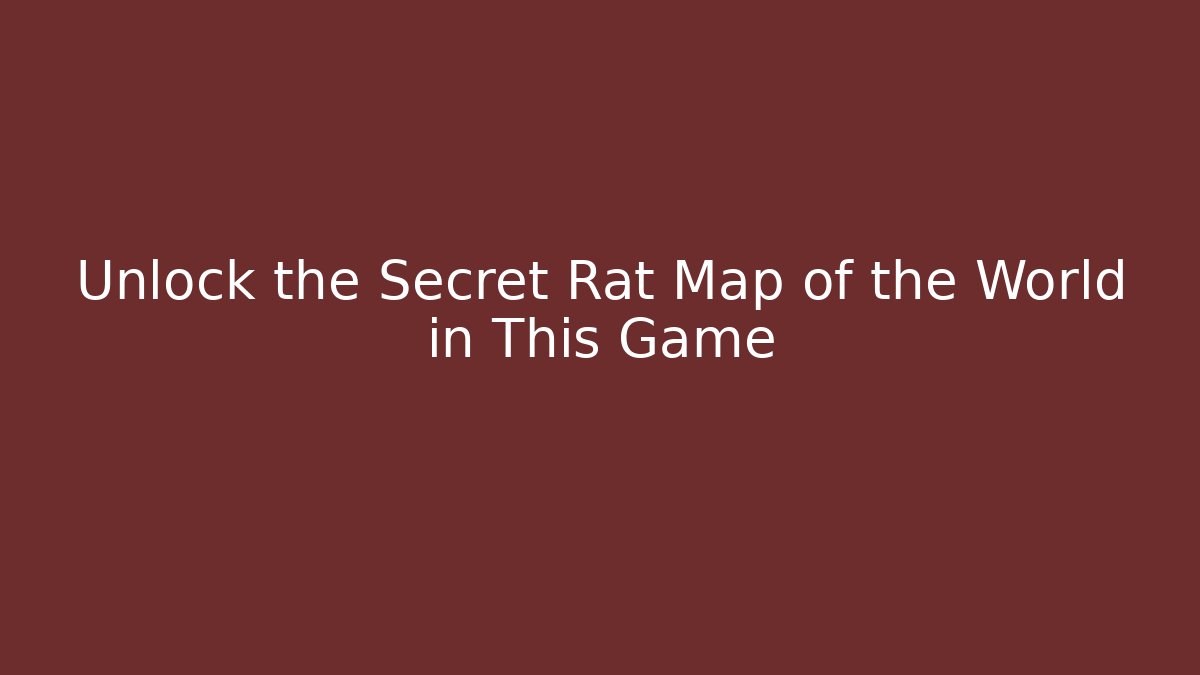 Unlock the Secret Rat Map of the World in This Game