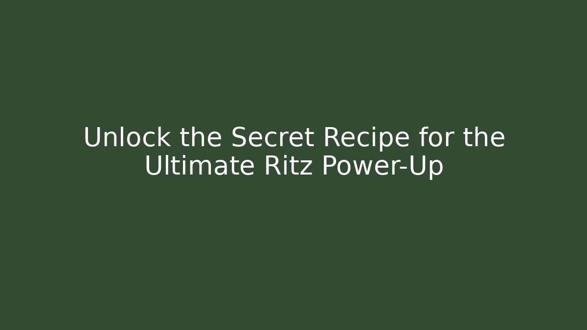 Unlock the Secret Recipe for the Ultimate Ritz Power-Up