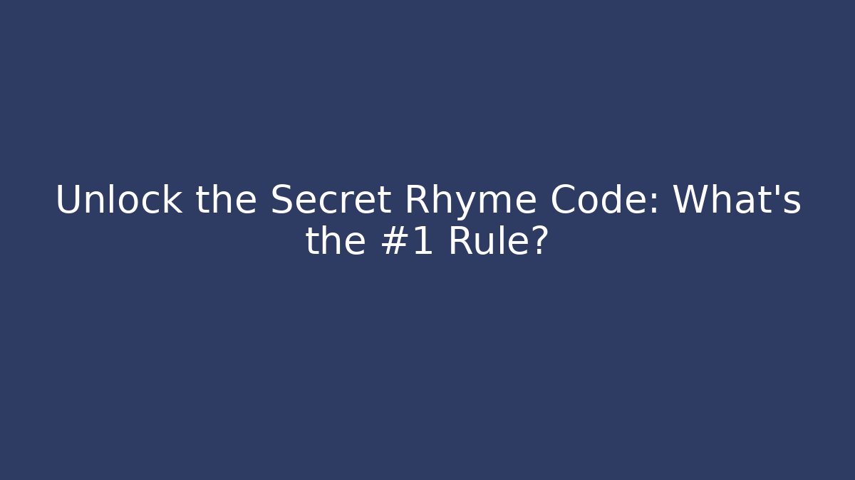 Unlock the Secret Rhyme Code: What's the #1 Rule?