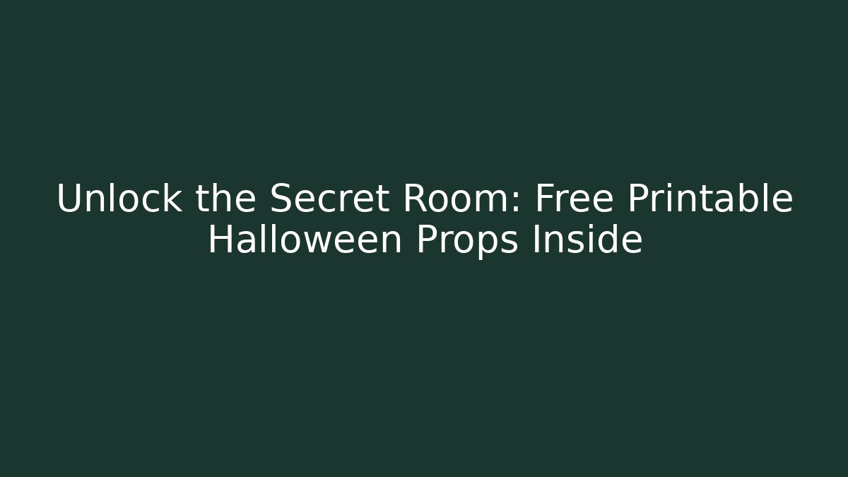 Unlock the Secret Room: Free Printable Halloween Props Inside