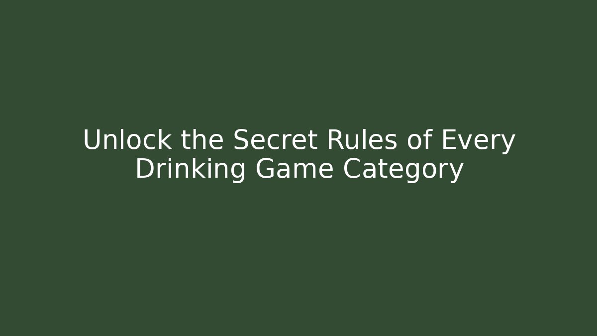 Unlock the Secret Rules of Every Drinking Game Category