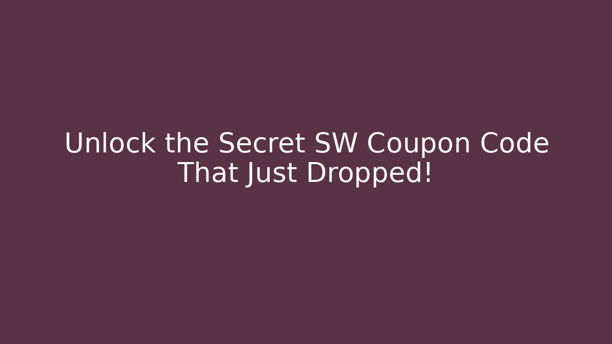 Unlock the Secret SW Coupon Code That Just Dropped! - Create More Assets